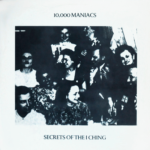 10,000 Maniacs : Secrets of the I Ching 10,000 Maniacs : Secrets of the I Ching